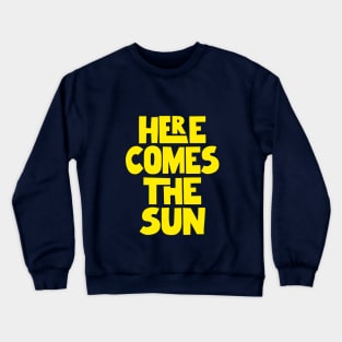 Here Comes The Sun blue yellow Crewneck Sweatshirt